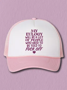 My Eulogy Will Be A List Of People Who Need To Be Told To F--k Off (Hat)